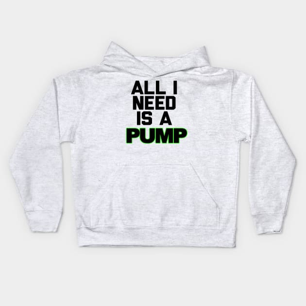 All I Need is a Pump Kids Hoodie by A Magical Mess